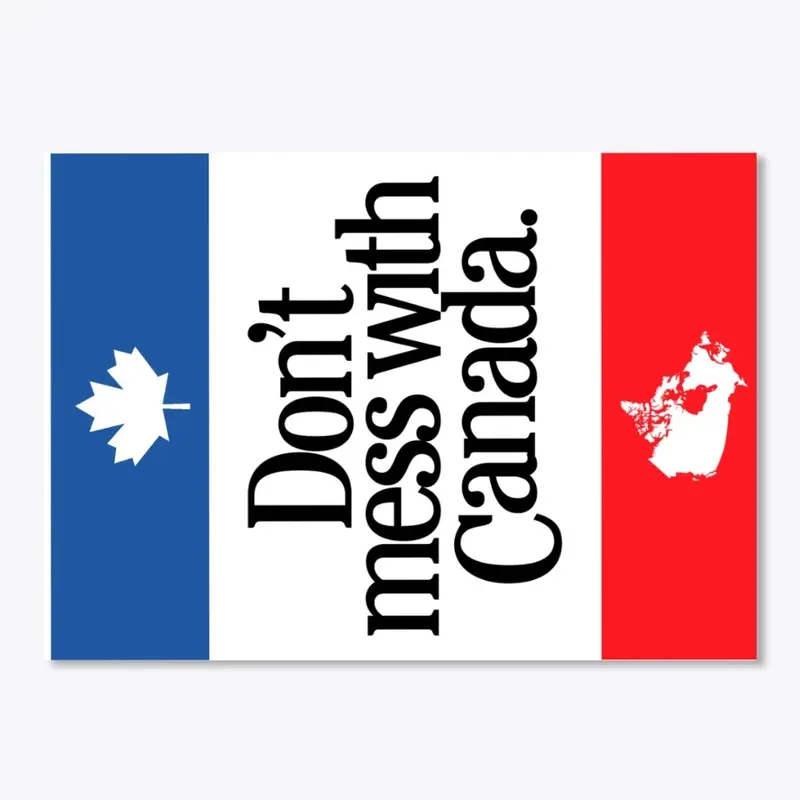 Don't mess with Canada Sticker 