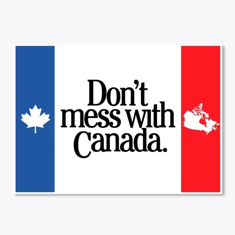 Don't mess with Canada Sticker